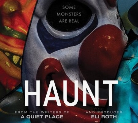 Image: Colorful Halloween masks overlap in a tight shot. Text: "Some monsters are real. Haunt. From the writers of A Quiet Place and producer Eli Roth."