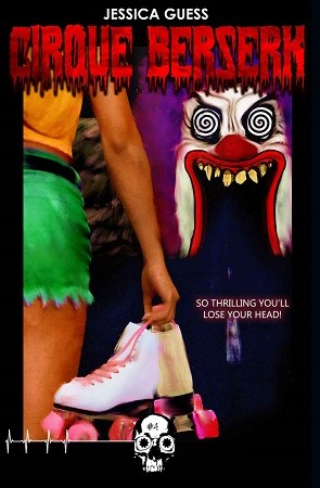 Image: A girl with light brown skin stands with her back to the viewer holding a pair of roller skates. In the background is an evil clown face with swirling eyes and jagged yellow teeth; the blackness of its open mouth is a doorway. Text: "Jessica Guess. Cirque Berserk. So thrilling you'll lose your head!"