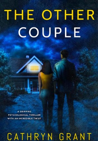 Image: A man and a woman stand outside at night, staring at a house with a single light shining from an upstairs window. Text: "The Other Couple. A gripping psychological thriller with an incredible twist. Cathryn Grant."